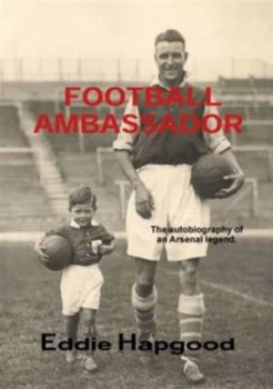 Image of Football Ambassador by Eddie Hapgood and Greg Adams and Colette Wittich Paperback