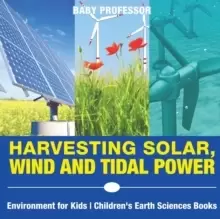 Image of Harvesting Solar, Wind and Tidal Power - Environment for Kids Children's Earth Sciences Books