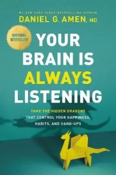 Image of Your Brain Is Always Listening by Dr. Daniel G. Amen