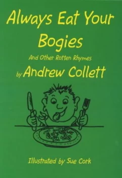 Image of Always Eat Your Bogies by Andrew Collett Paperback