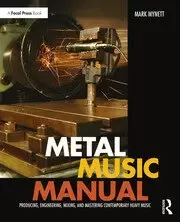 Image of Metal Music Manual Producing Engineering Mixing and Mastering Contemporary Heavy Music