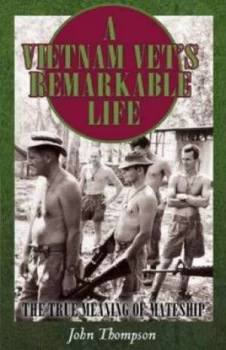 Image of A Vietnam Vets Remarkable Life by John Thompson Paperback