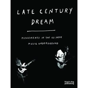 Image of Late Century Dream: Movements in the US Indie Music Underground Paperback - 30 Sep 2013