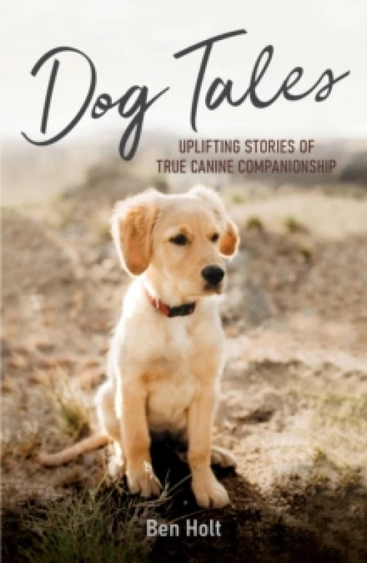 Image of Dog Tales : Uplifting Stories of True Canine Companionship Paperback / softback