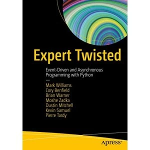 Image of Expert Twisted Event-Driven and Asynchronous Programming with Python Paperback / softback 2018