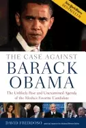 Image of case against barack obama the unlikely rise and unexamined agenda of the me