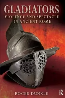 Image of Gladiators : Violence and Spectacle in Ancient Rome