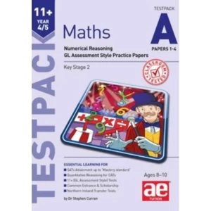 image of 11+ Maths Year 4/5 Testpack a Papers 1-4 : Numerical Reasoning Gl Assessment Style Practice Papers