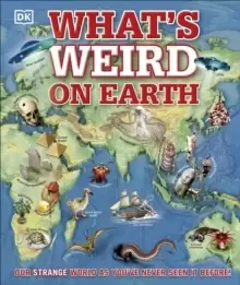Image of What's Weird on Earth : Our strange world as you've never seen it before!