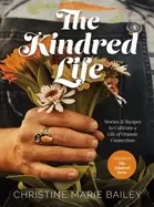 Image of kindred life stories and recipes to cultivate a life of organic connection