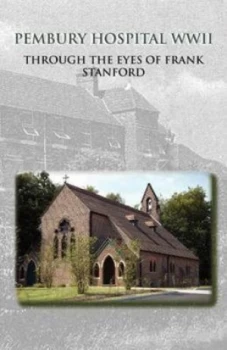 Image of Pembury Hospital Wwii through the Eyes of Frank Stanford by Frank Stanford Paperback