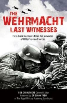 Image of The Wehrmacht Last Witnesses by Bob Carruthers Paperback