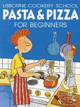 Image of Pasta and Pizza for Beginners by Fiona Watt and Kim Lane and Howard Allman and Julia Kirby-Jones Paperback