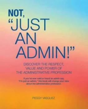 Image of Not Just an Admin by Peggy Vasquez Paperback