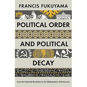 Image of Political Order and Political Decay: From the Industrial Revolution to the Globalisation of Democracy by Francis Fukuyama...