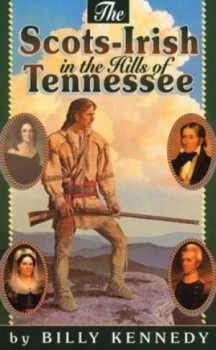 Image of The Scots-Irish in the Hills of Tennessee by Billy Kennedy Book