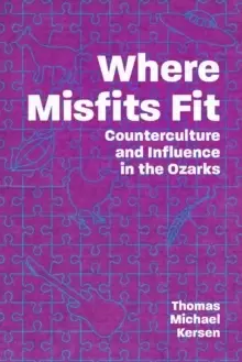 Image of Where Misfits Fit : Counterculture and Influence in the Ozarks