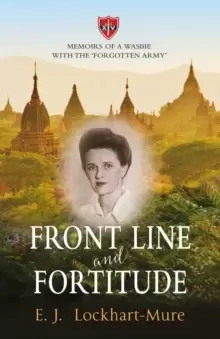 Image of Front Line and Fortitude : Memoirs of a Wasbie with the 'Forgotten Army'