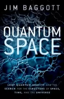 Image of Quantum Space : Loop Quantum Gravity and the Search for the Structure of Space, Time, and the Universe