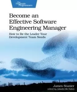 Image of Become an Effective Software Engineering Manager by James Stanier