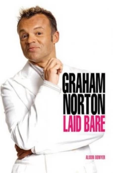 Image of Graham Norton Laid Bare by Alison Bowyer Book