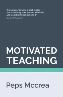 Image of Motivated Teaching : Harnessing the science of motivation to boost attention and effort in the classroom