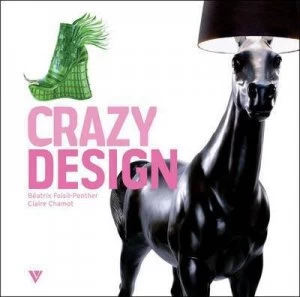 Image of Crazy Design by Batrix Foisil-Penther and Claire Chamot and Andrew Whittaker Paperback