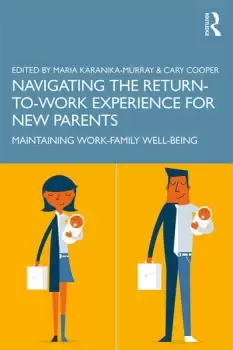 Image of Navigating the Return-to-Work Experience for New ParentsMaintaining Work-Family Well-Being