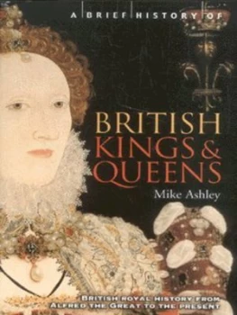 Image of A Brief History of British Kings and Queens by Mike Ashley Paperback