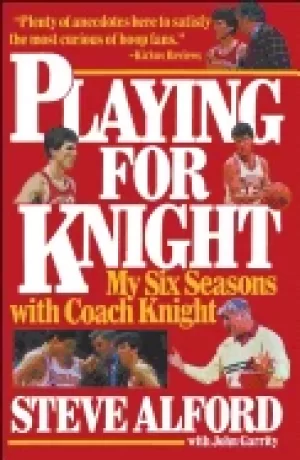 Image of playing for knight my six seasons with coach knight