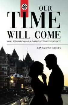 Image of Our Time Will Come by Jean Gallant Marcoux