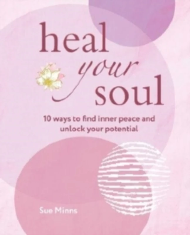 Image of Heal Your Soul : 10 Ways to Find Inner Peace and Unlock Your Potential Paperback / softback