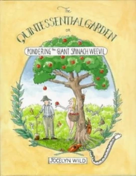 Image of The Quintessential Garden or Pondering the Giant Spanish Weevil by Jocelyn Wild Hardback