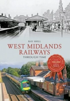 Image of West Midlands Railways through Time by Ray Shill Paperback