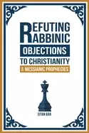 Image of refuting rabbinic objections to christianity and messianic prophecies