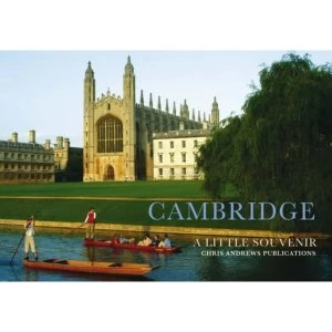 Image of Cambridge: A Little Souvenir by Chris Andrews (Hardback, 2007)