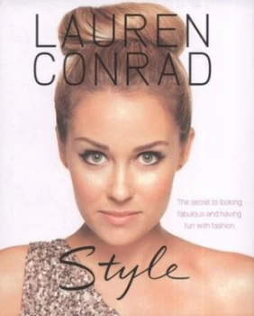 Image of Lauren Conrad - Style by Lauren Conrad Hardback