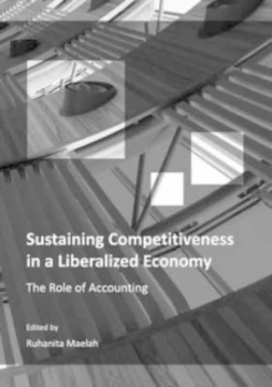 Image of Sustaining Competitiveness in a Liberalized Economy by International Management Accounting Conference and Ruhanita Maelah Hardback