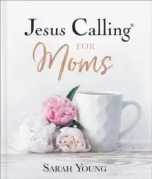 Image of Jesus Calling for Moms : Devotions for Strength, Comfort, and Encouragement
