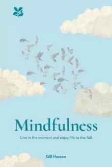 Image of Mindfulness : Live in the Moment and Enjoy Life to the Full