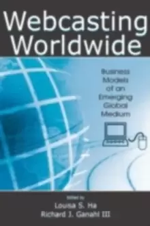 Image of Webcasting Worldwide : Business Models of an Emerging Global Medium