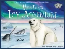 Image of Hunter's Icy Adventure : A True Story About The Global Problem Of Climate Change