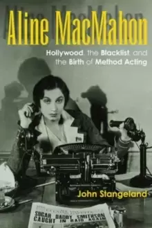 Image of Aline MacMahon : Hollywood, the Blacklist, and the Birth of Method Acting