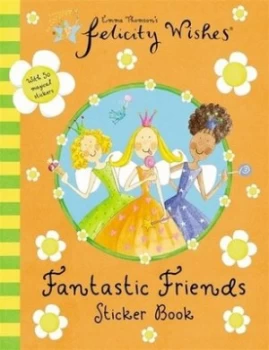 Image of Felicity Wishes Felicity Wishes Fantastic Friends Sticker Book by Emma Thomson Book