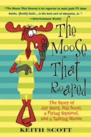 Image of The moose that roared by Keith Scott