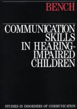 Image of Communication Skills in Hearing-Impaired Children by John Bench Paperback