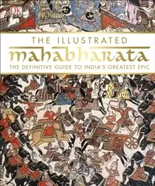 Image of The Illustrated Mahabharata : The Definitive Guide to India's Greatest Epic