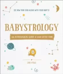 Image of Babystrology : The Astrological Guide to Your Little Star