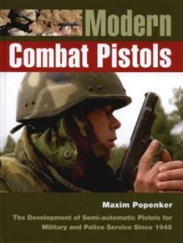 Image of Modern Combat Pistols by Maxim Popenker and Anthony G Williams Hardback