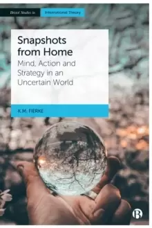 Image of Snapshots from Home : Mind, Action and Strategy in an Uncertain World